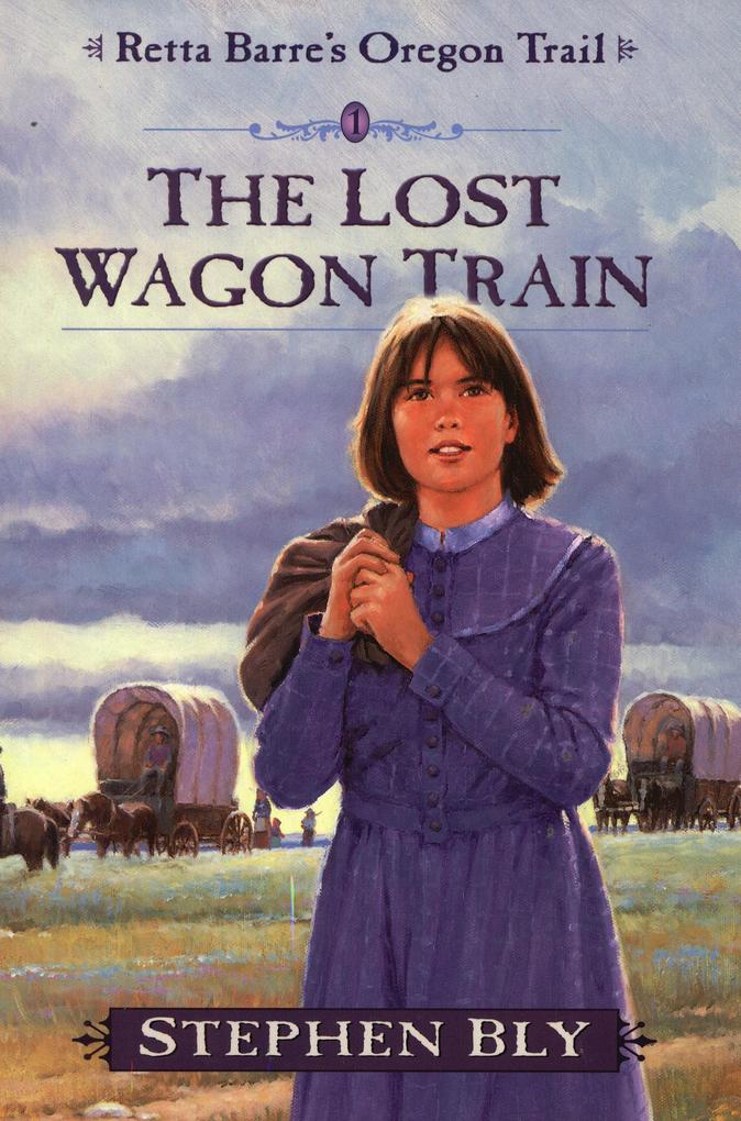 The Lost Wagon Train (Retta Barre‘s Oregon Trail #1)