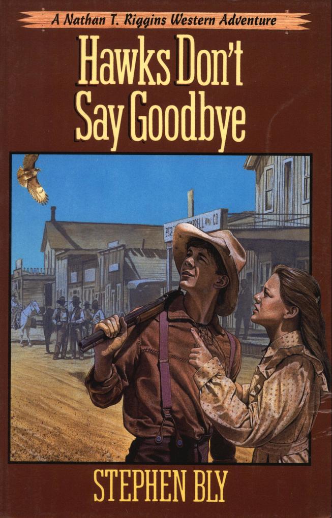 Hawks Don‘t Say Goodbye (The Nathan T. Riggins Western Adventure #6)