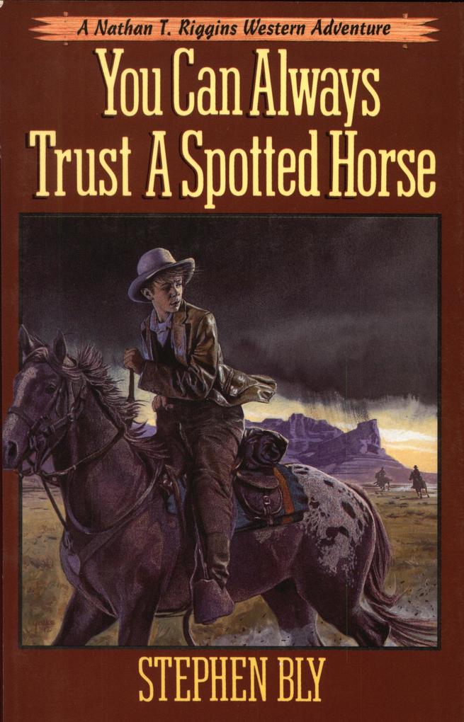 You Can Always Trust A Spotted Horse (The Nathan T. Riggins Western Adventure #3)