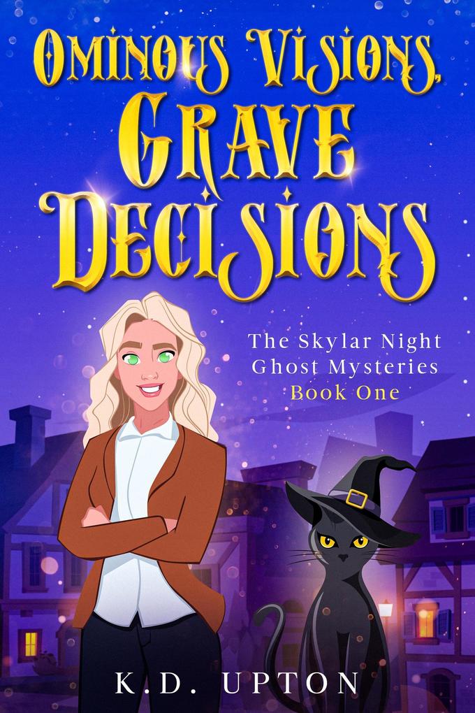 Ominous Visions Grave Decisions (The Skylar Night Ghost Mysteries #1)