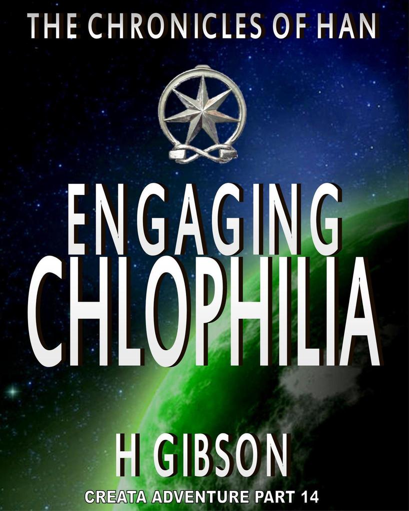 Chronicles of Han: Engaging Chlophilia: Part 14: Creata Adventure (The Chronicles of Han #8)