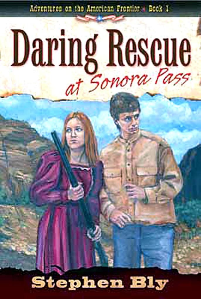 Daring Rescue at Sonora Pass (Adventures on the American Frontier #1)