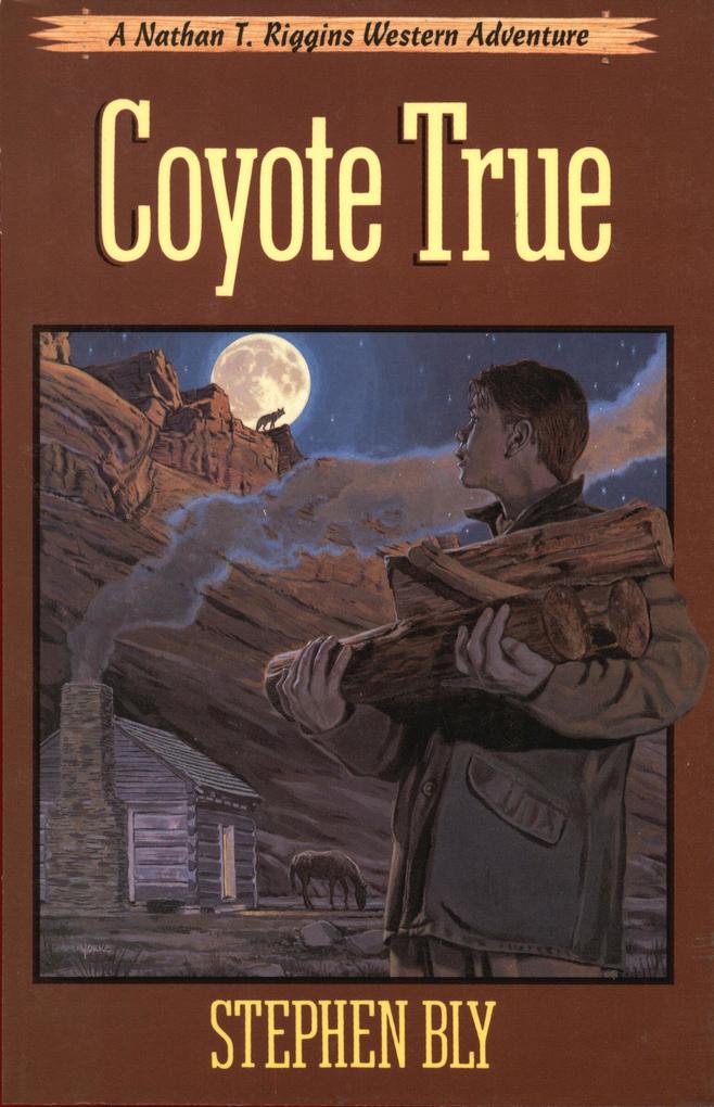 Coyote True (The Nathan T. Riggins Western Adventure #2)