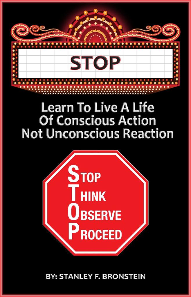 Stop - Learn To Live A Life Of Conscious Action Not Unconscious Reaction (Write A Book A Week Challenge #8)