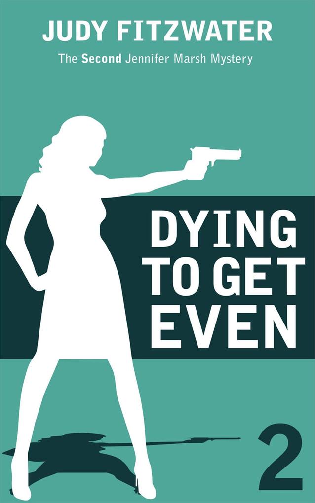 Dying to Get Even (The Jennifer Marsh Mysteries #2)