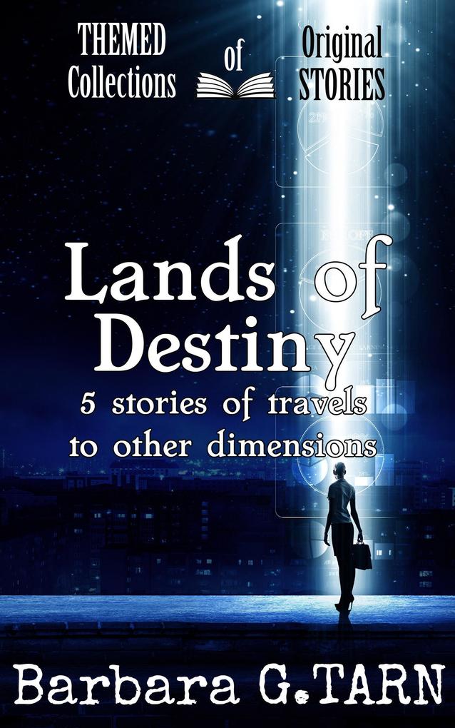 Lands of Destiny (Themed Collections of Original Stories)