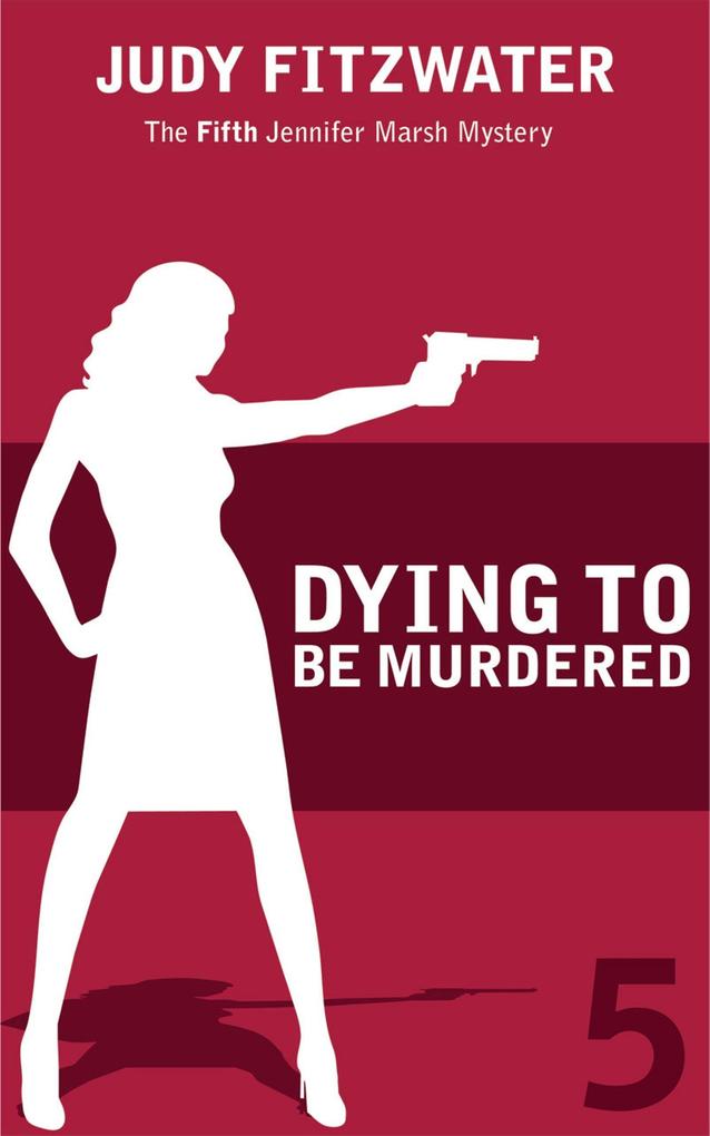 Dying to be Murdered (The Jennifer Marsh Mysteries #5)