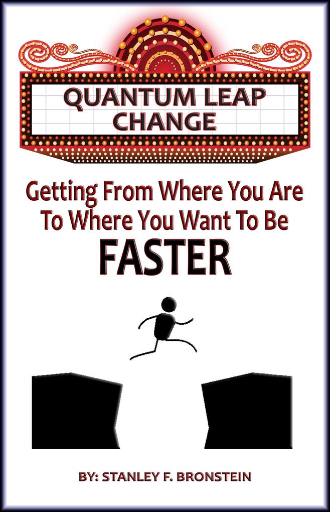 Quantum Leap Change - Getting From Where You Are To Where You Want To Be - Faster (Write A Book A Week Challenge #13)