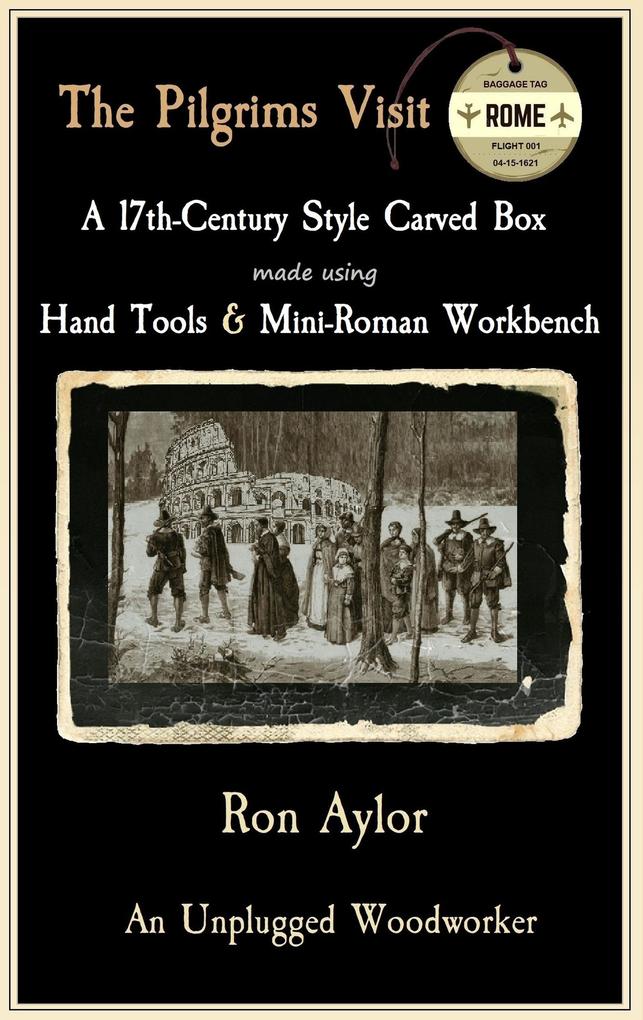 The Pilgrims Visit Rome - A 17th-Century Style Carved Box Made Using Hand Tools & Mini-Roman Workbench