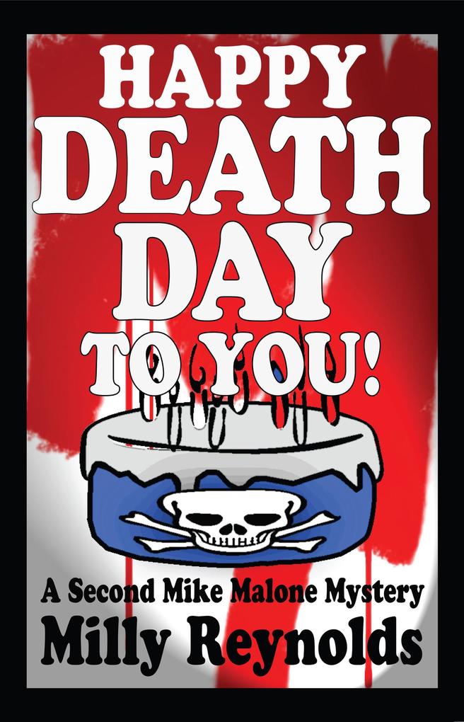 Happy Deathday To You (The Mike Malone Mysteries #2)