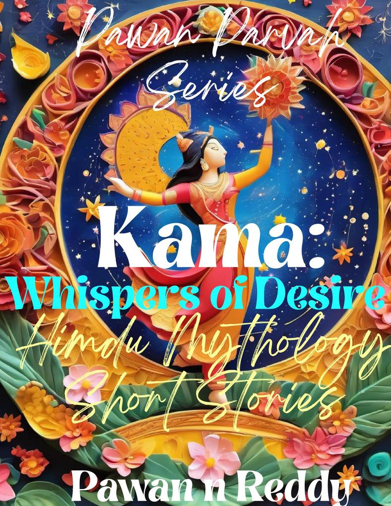 Kama: Whispers of Desire (Pawan Parvah Series)