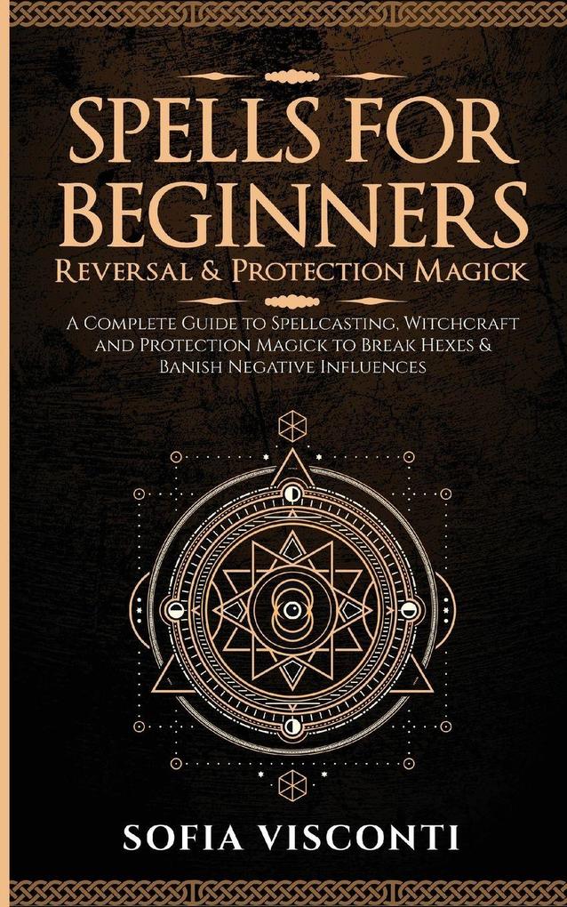 Spells for Beginners Reversal & Protection Magick