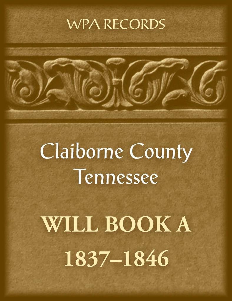 Claiborne County Tennessee Will Book A 1837-1846