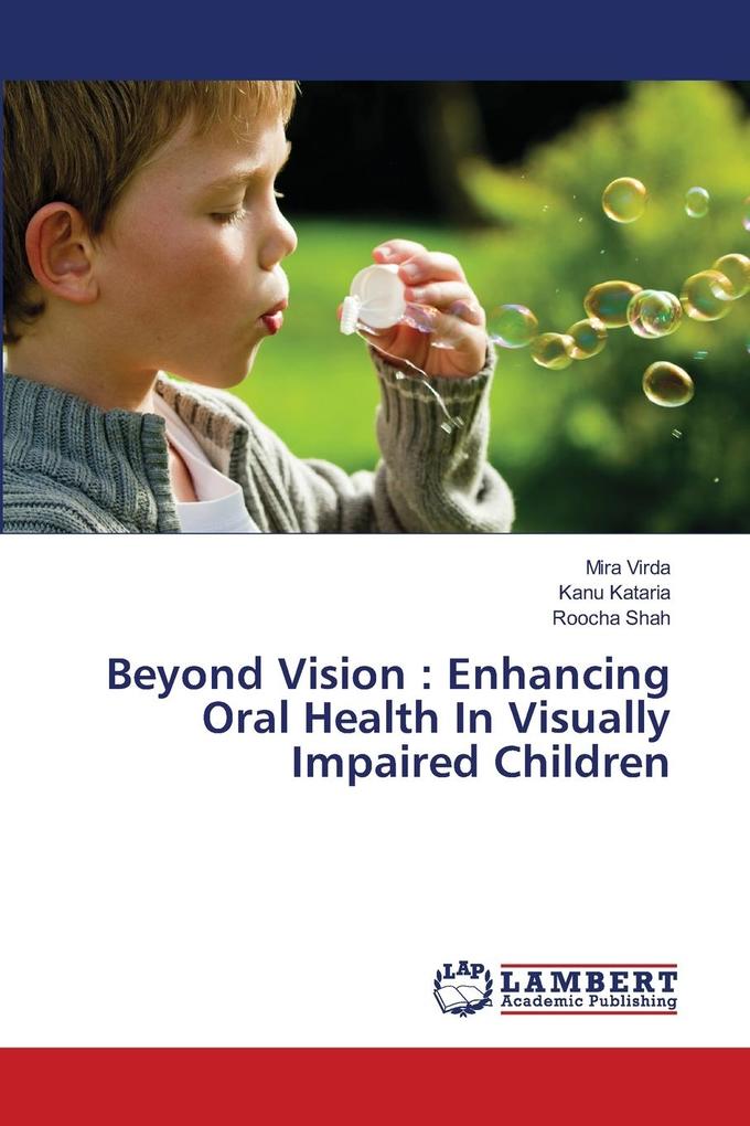 Beyond Vision : Enhancing Oral Health In Visually Impaired Children