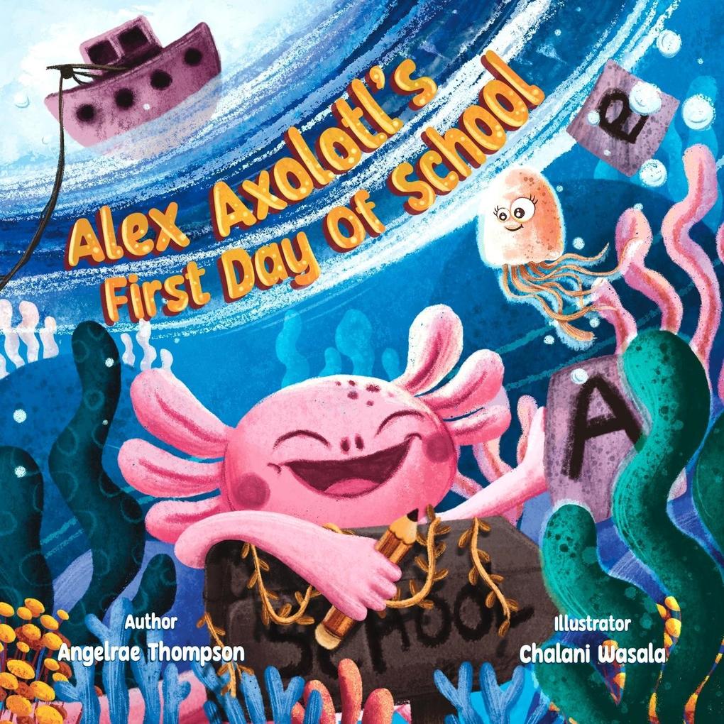 Alex Axolotl‘s First Day of School