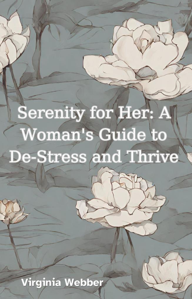 Serenity for Her: A Woman‘s Guide to De-Stress and Thrive