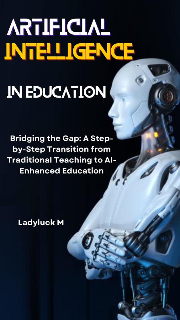 Bridging the Gap: A Step-by-Step Transition from Traditional Teaching to AI-Enhanced Education