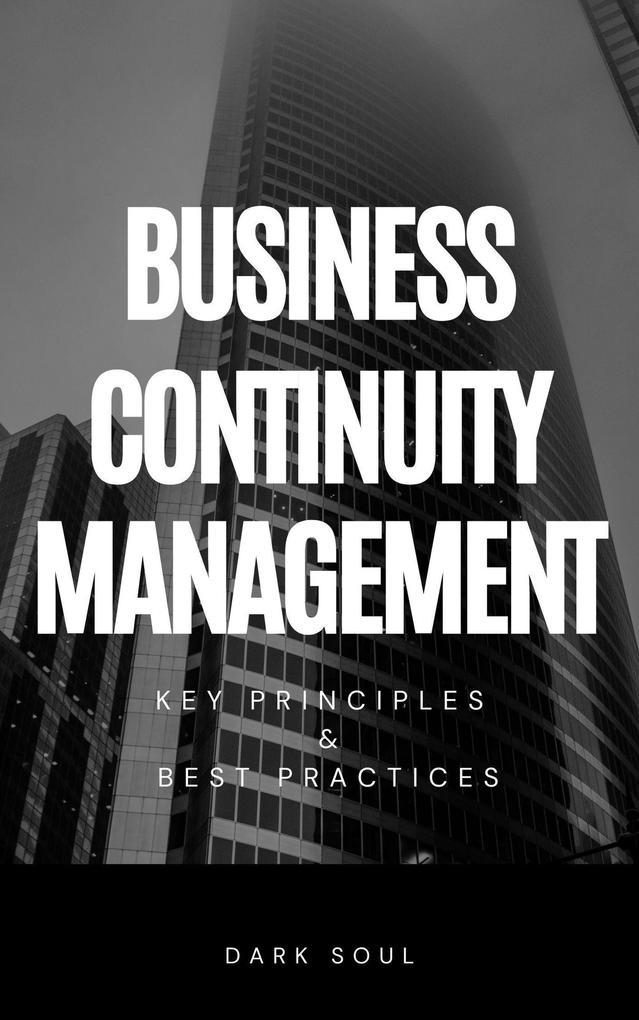 Business Continuity Management: Key Principles and Best Practices