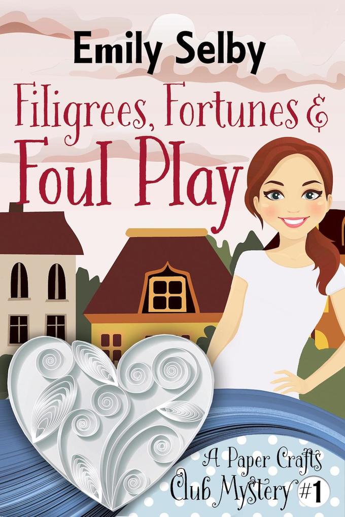 Filigrees Fortunes and Foul Play (Paper Crafts Club Mysteries #1)