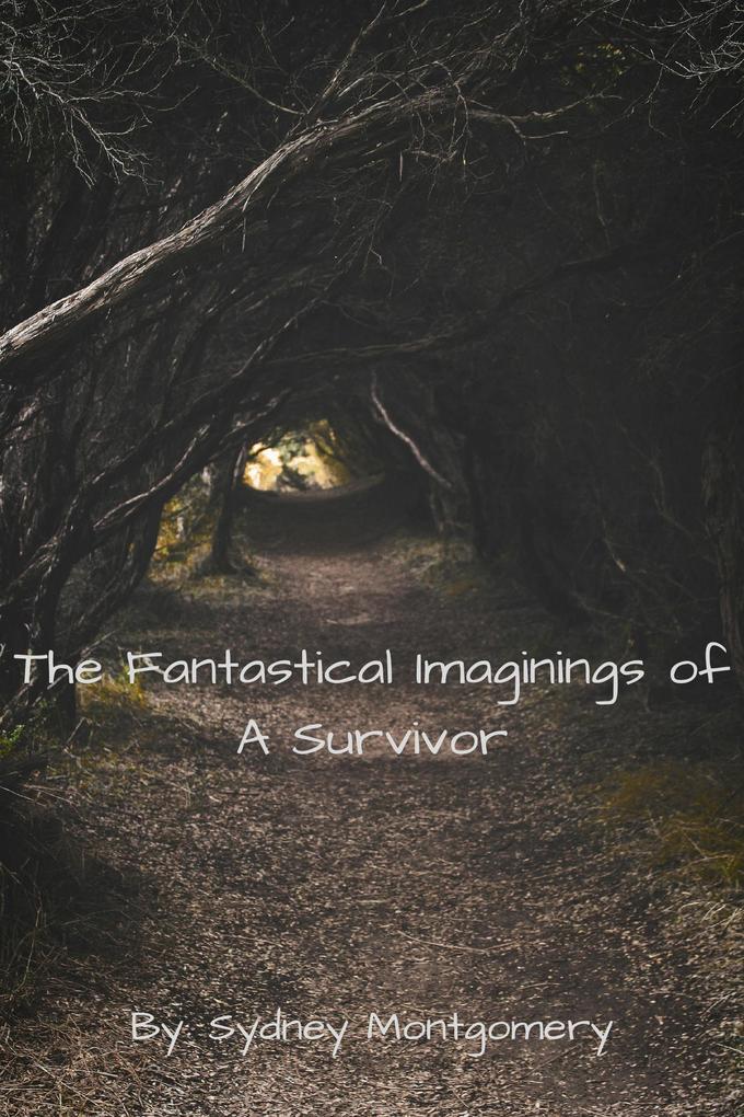 Fantastical Imaginings of A Survivor