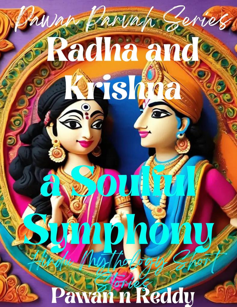 Radha and Krishna: a Soulful Symphony (Pawan Parvah Series)