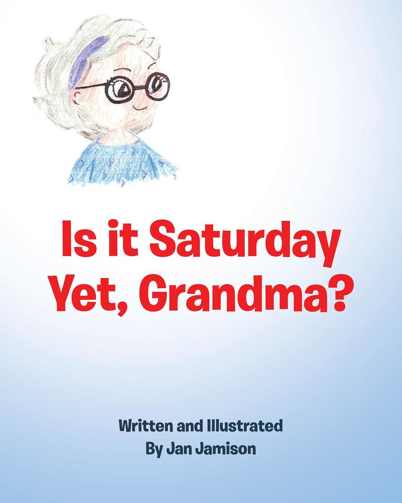 Is it Saturday Yet Grandma?