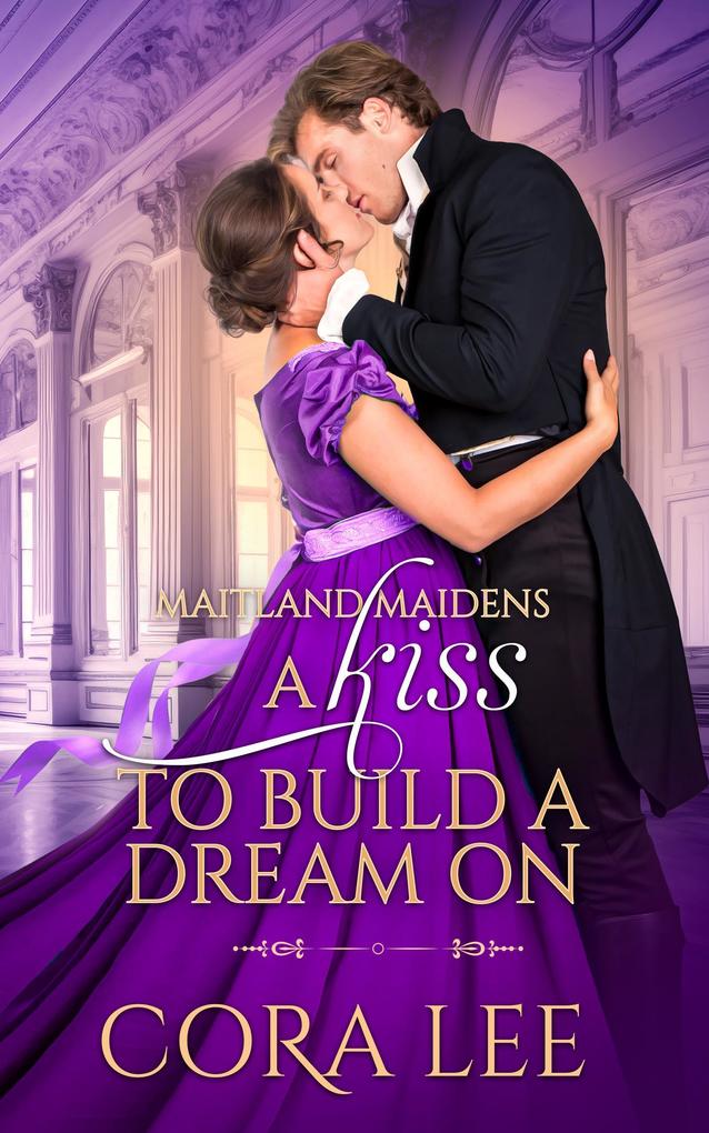 A Kiss to Build a Dream On (Maitland Maidens #4)