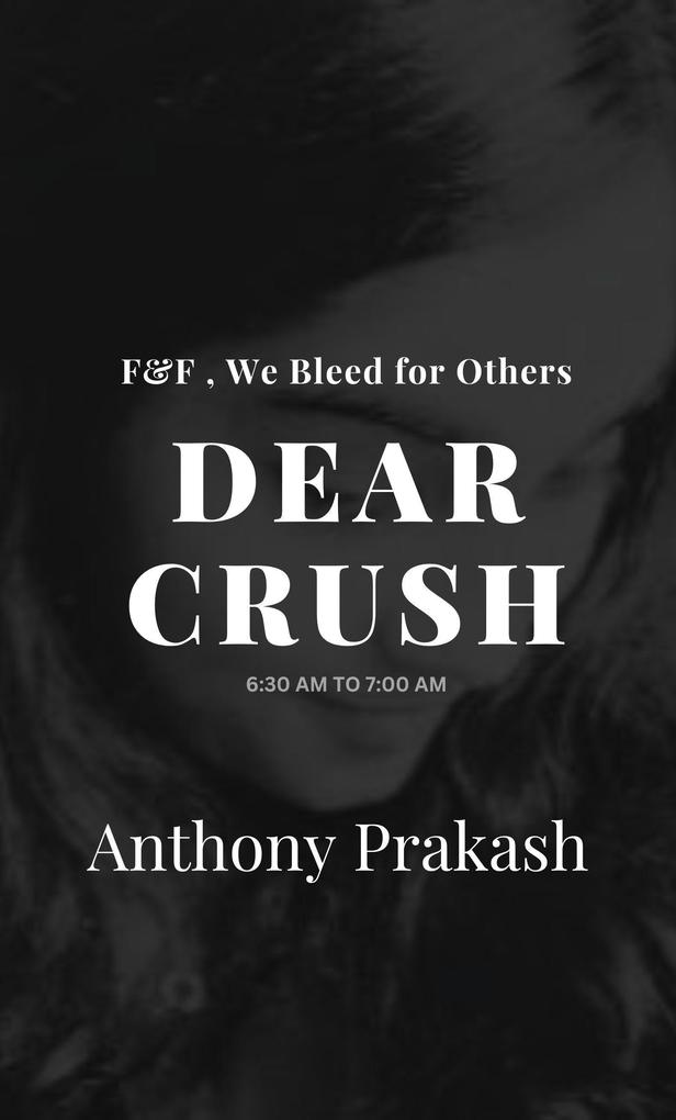 Dear Crush: F&F  We Bleed for Others