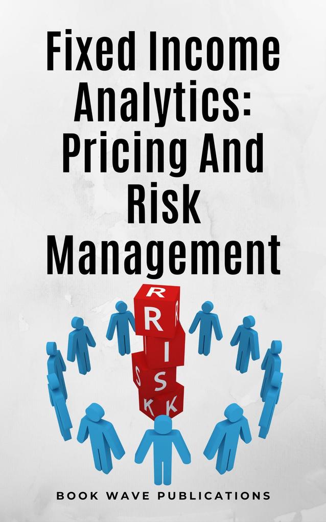 Fixed Income Analytics: Pricing And Risk Management