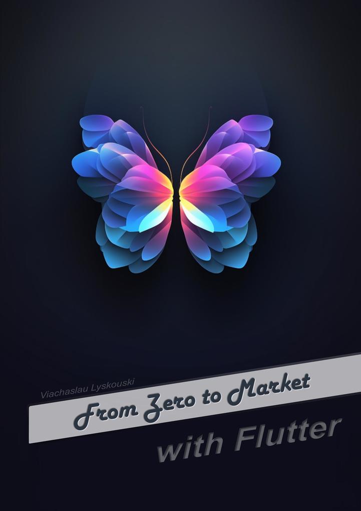 From Zero to Market with Flutter