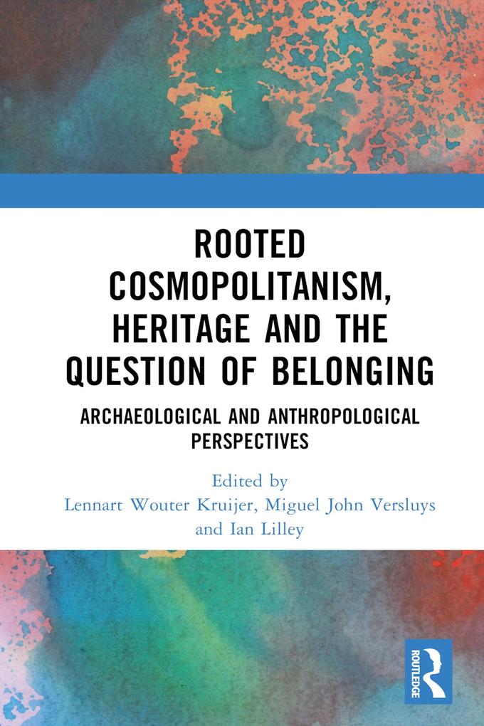 Rooted Cosmopolitanism Heritage and the Question of Belonging