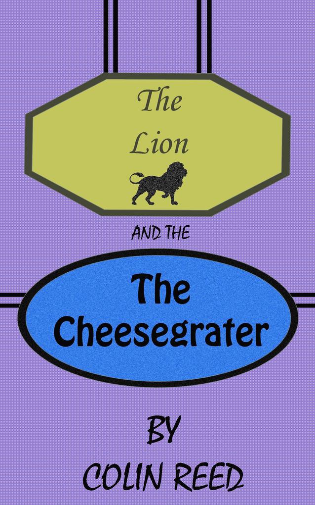 The Lion and the Cheesegrater