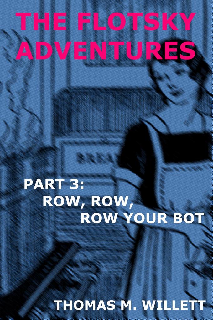 The Flotsky Adventures: Part 3 - Row Row Row Your Bot