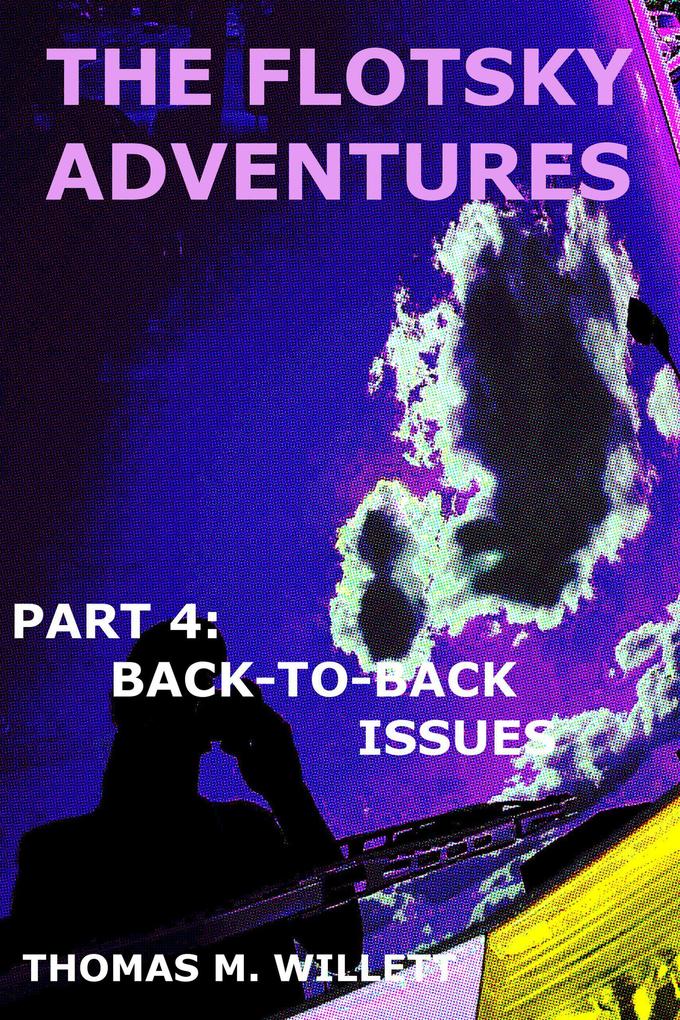 The Flotsky Adventures: Part 4 - Back-to-Back Issues