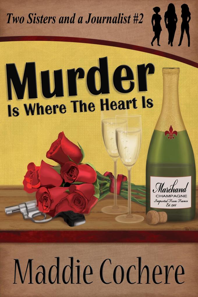 Murder Is Where the Heart Is (Two Sisters and a Journalist #2)