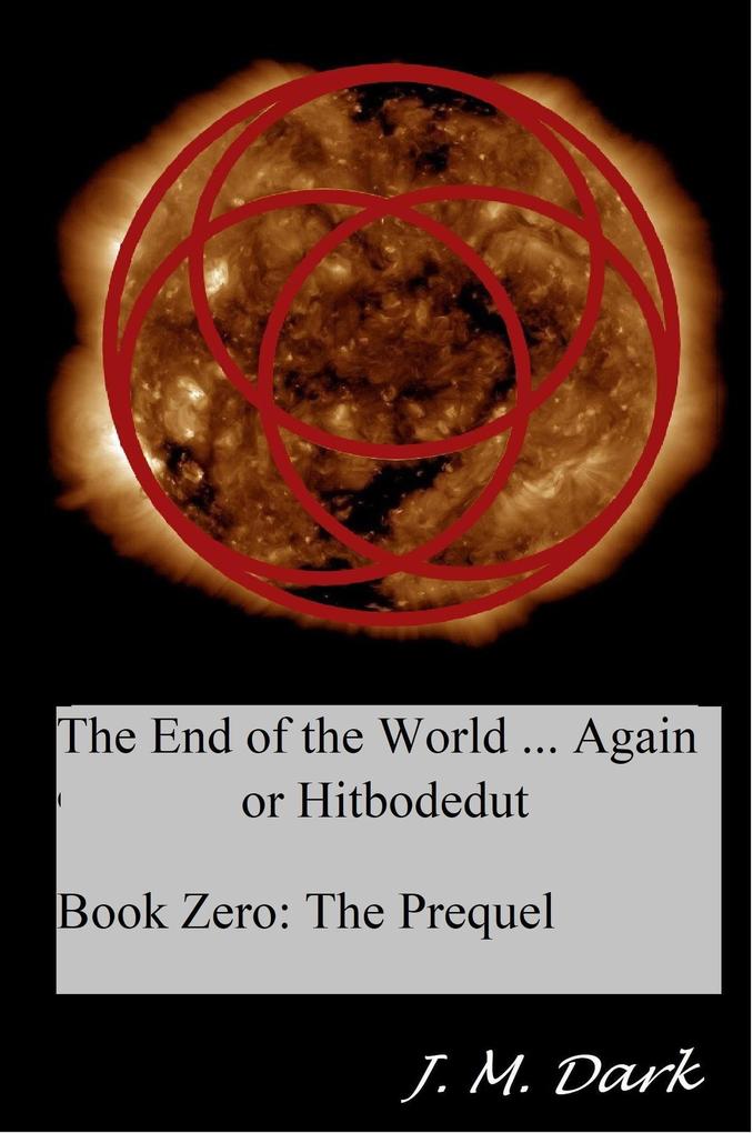 The End of the World... Again or Hitbodedut Book Zero: The Prequel