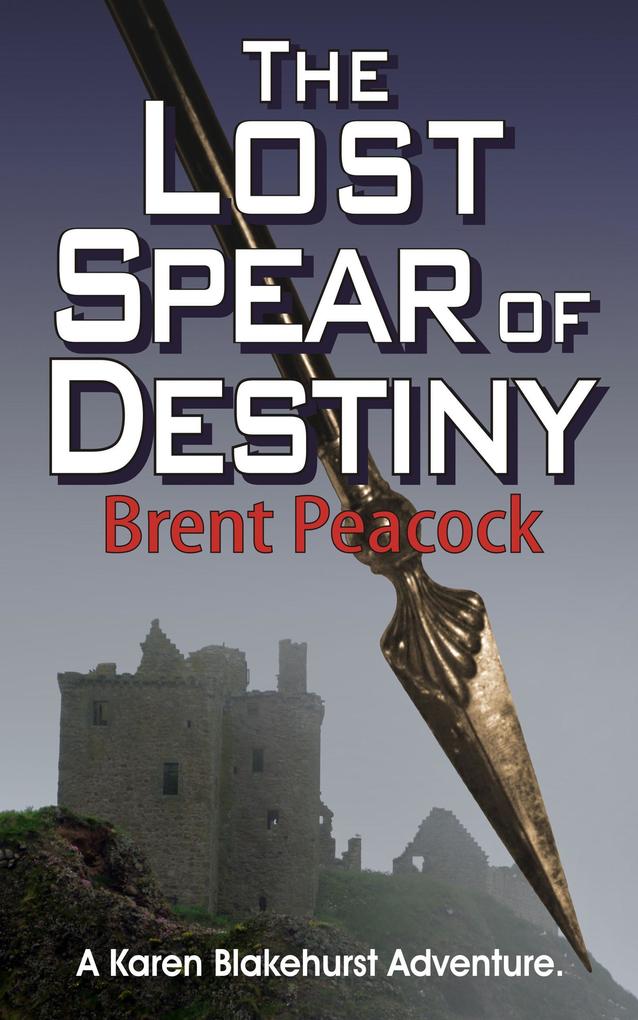 The Lost Spear of Destiny (Karen Blakehurst Adventures #2)