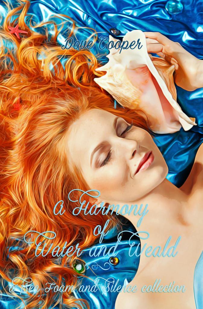 A Harmony of Water and Weald: a Sea Foam and Silence collection (Fairytale Verses)