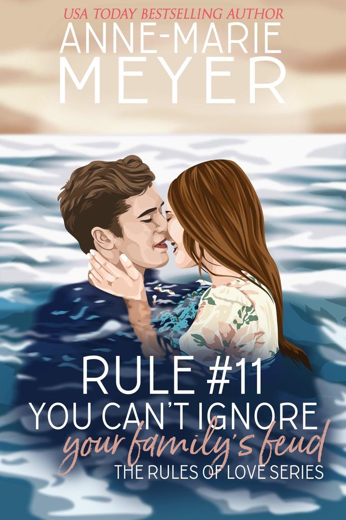 Rule #11: You Can‘t Ignore Your Family‘s Feud (The Rules of Love #11)