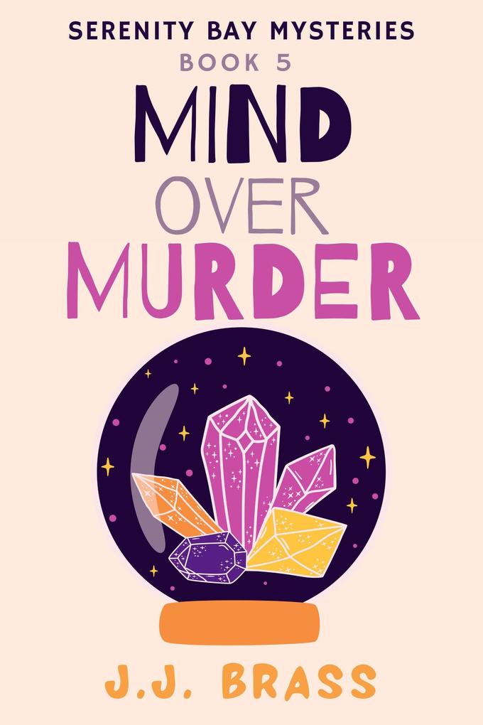 Mind Over Murder (Serenity Bay Mysteries #5)