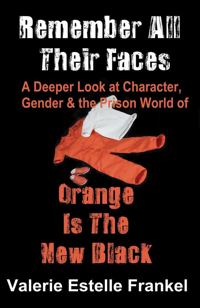 Remember All Their Faces A Deeper Look at Character Gender and the Prison World of Orange Is The New Black