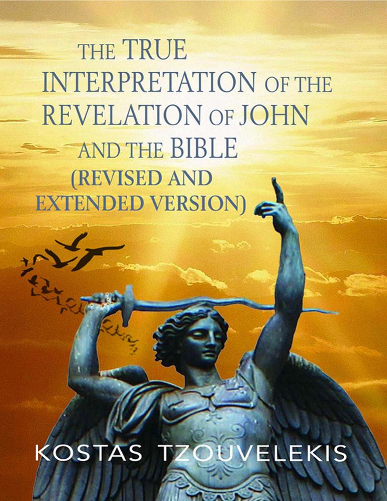 The True Interpretation of the Revelation of John and the Bible