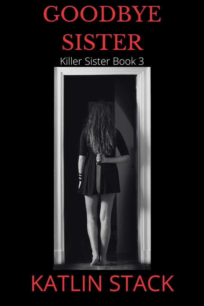 Goodbye Sister (Killer Sister #3)