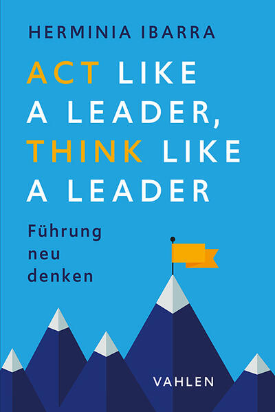 Act Like a Leader Think Like a Leader