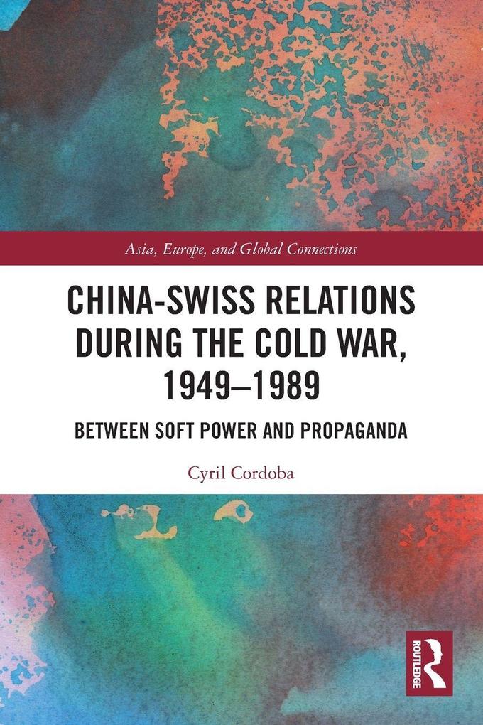 China-Swiss Relations during the Cold War 1949-1989