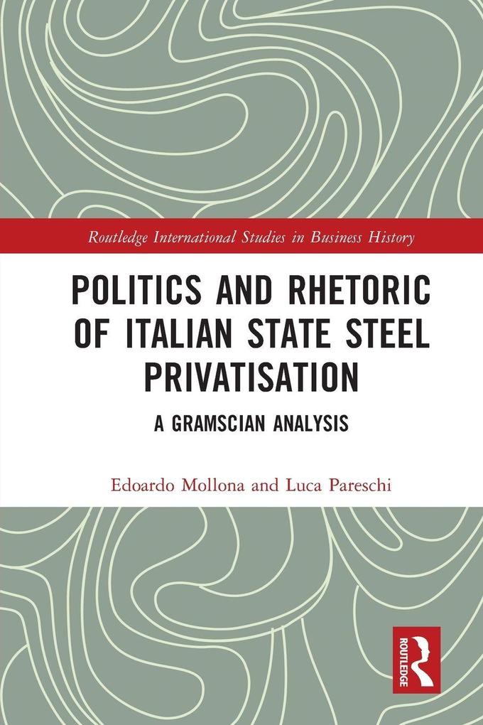 Politics and Rhetoric of Italian State Steel Privatisation