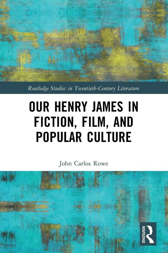 Our Henry James in Fiction Film and Popular Culture