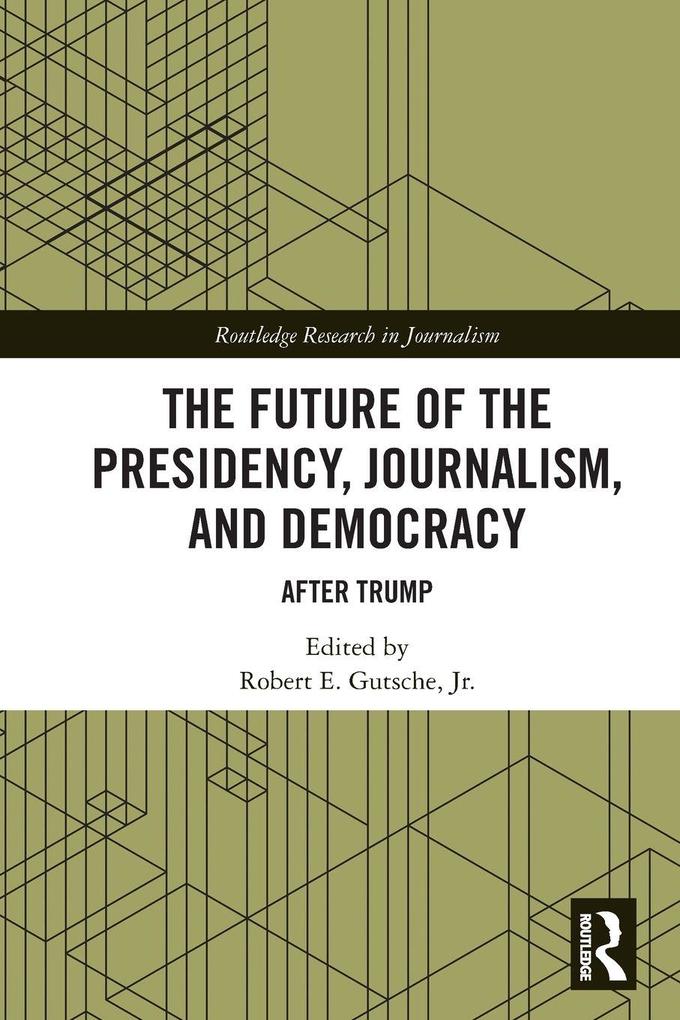 The Future of the Presidency Journalism and Democracy