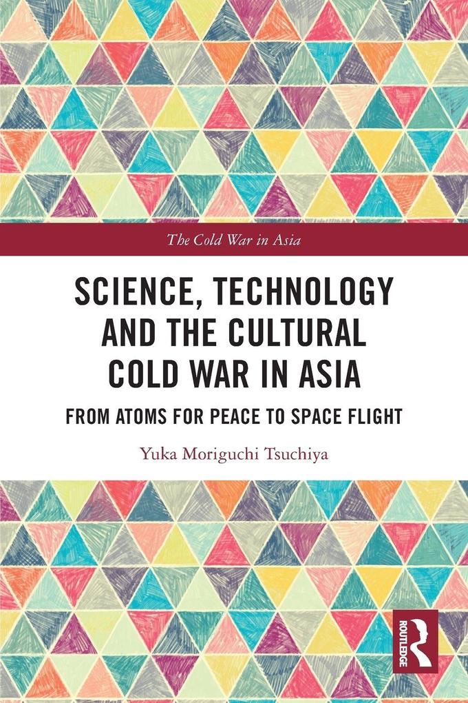 Science Technology and the Cultural Cold War in Asia