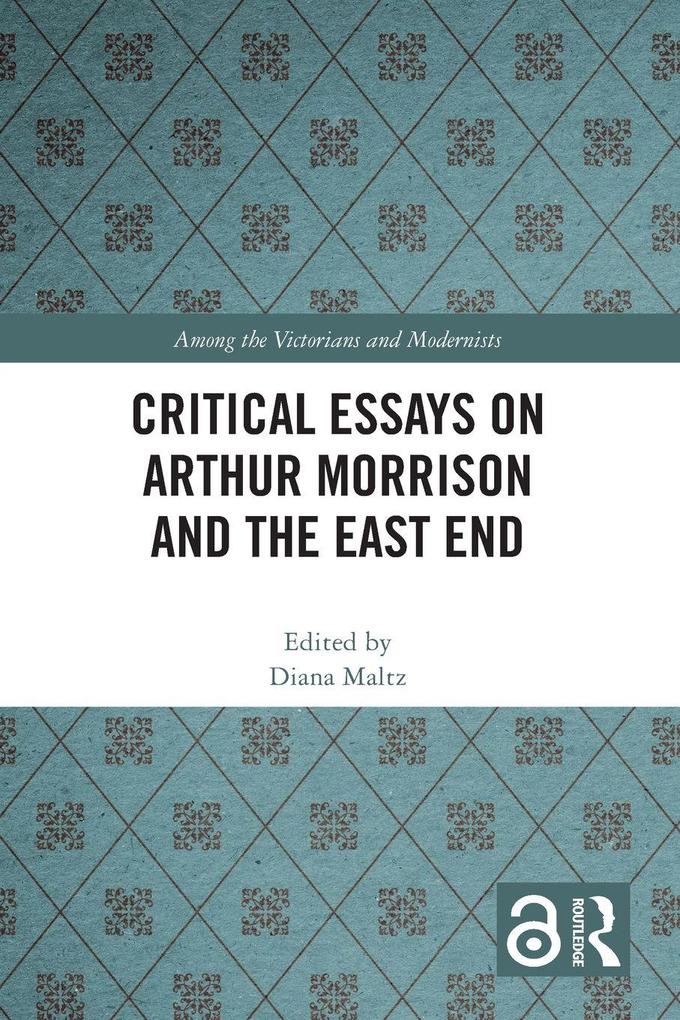 Critical Essays on Arthur Morrison and the East End